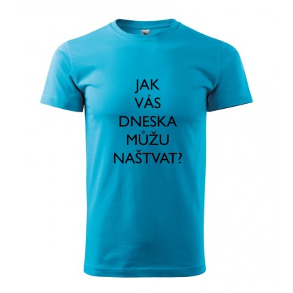 Jak vás dneska můžu naštvat?