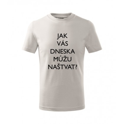 Jak vás dneska můžu naštvat?