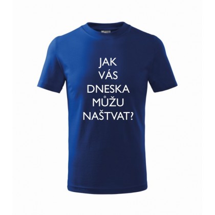 Jak vás dneska můžu naštvat?