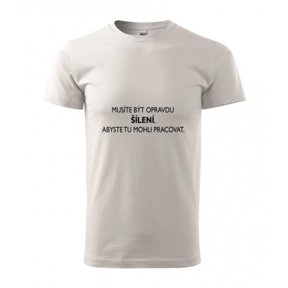 Musíte být šílení