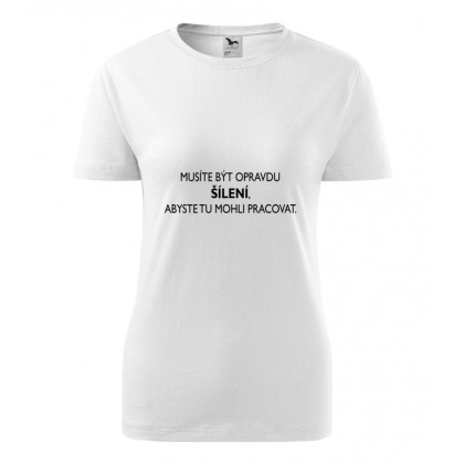 Musíte být šílení