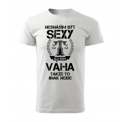 Nesnáším být sexy ale jsem VÁHA