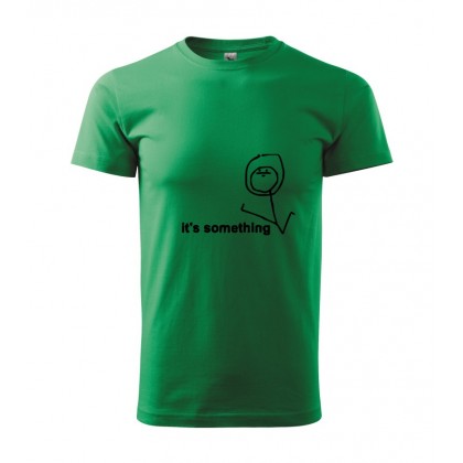 It´s something