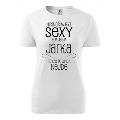 Nesnáším být sexy ale jsem Jarka