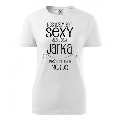Nesnáším být sexy ale jsem Jarka