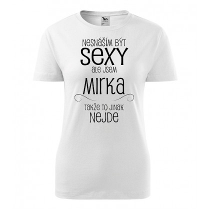 Nesnáším být sexy ale jsem Mirka
