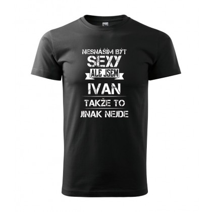 Nesnáším být sexy ale jsem Ivan