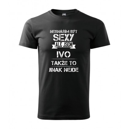 Nesnáším být sexy ale jsem Ivo