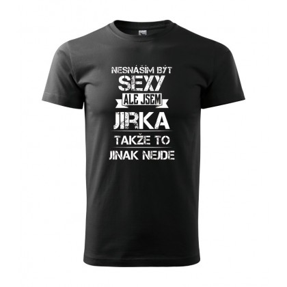 Nesnáším být sexy ale jsem Jirka