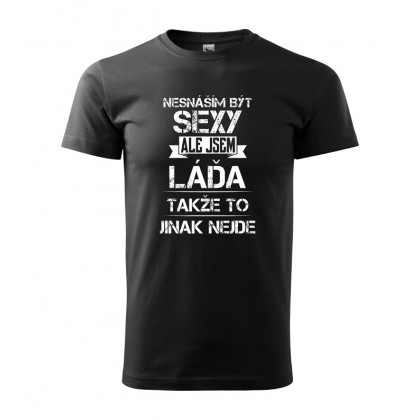 Nesnáším být sexy ale jsem Láďa