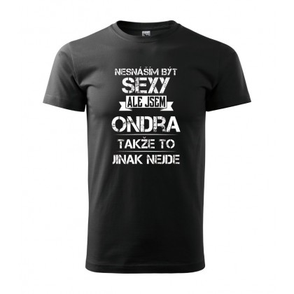 Nesnáším být sexy ale jsem Ondra