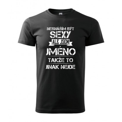 Nesnáším být sexy ale jsem Vaše jméno