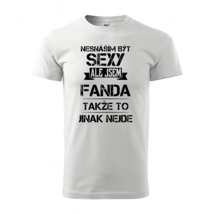 Nesnáším být sexy ale jsem Fanda