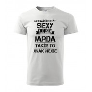 Nesnáším být sexy ale jsem Jarda