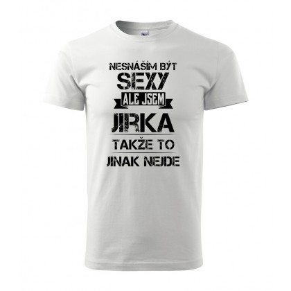 Nesnáším být sexy ale jsem Jirka