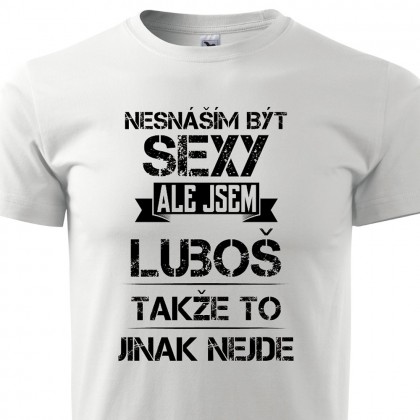 Nesnáším být sexy ale jsem Luboš