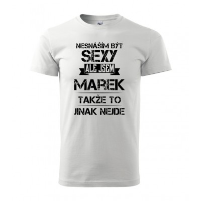 Nesnáším být sexy ale jsem Marek