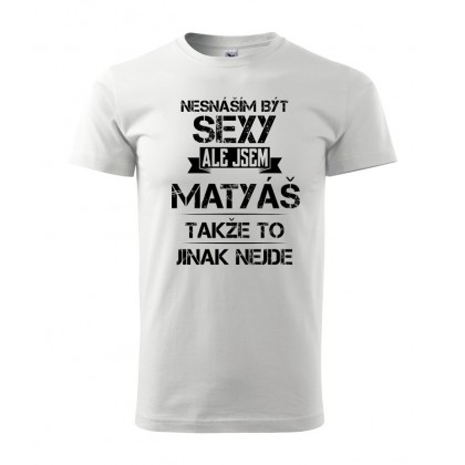 Nesnáším být sexy ale jsem Matyáš