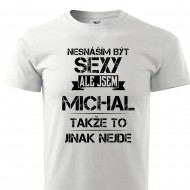 Nesnáším být sexy ale jsem Michal