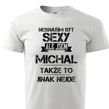Nesnáším být sexy ale jsem Michal