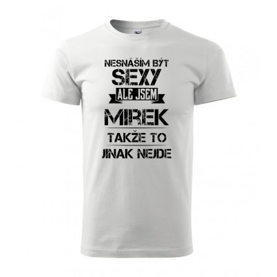 Nesnáším být sexy ale jsem Mirek