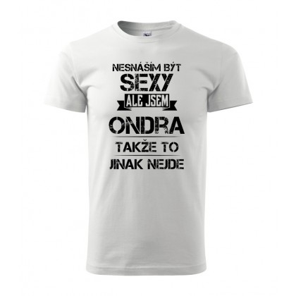 Nesnáším být sexy ale jsem Ondra