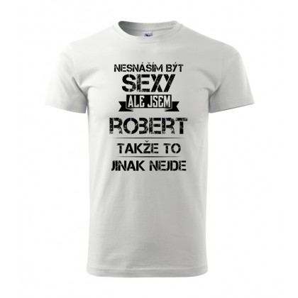 Nesnáším být sexy ale jsem Robert