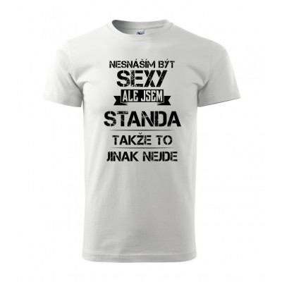 Nesnáším být sexy ale jsem Standa