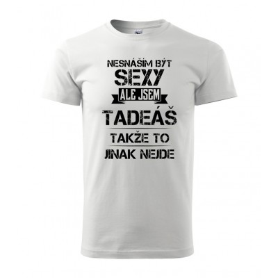 Nesnáším být sexy ale jsem Tadeáš