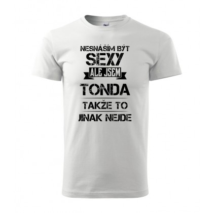 Nesnáším být sexy ale jsem Tonda