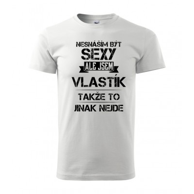 Nesnáším být sexy ale jsem Vlastík