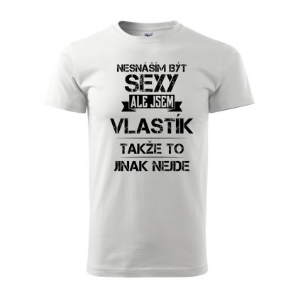 Nesnáším být sexy ale jsem Vlastík