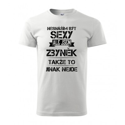 Nesnáším být sexy ale jsem Zbyněk