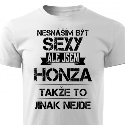 Nesnáším být sexy ale jsem Honza