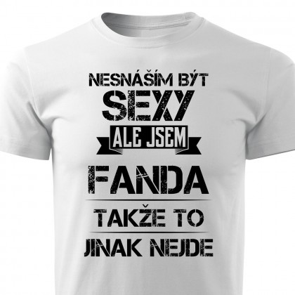 Nesnáším být sexy ale jsem Fanda