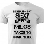 Nesnáším být sexy ale jsem Miloš