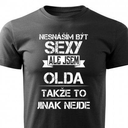 Nesnáším být sexy ale jsem Olda