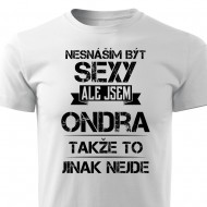 Nesnáším být sexy ale jsem Ondra