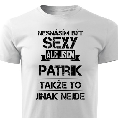 Nesnáším být sexy ale jsem Patrik