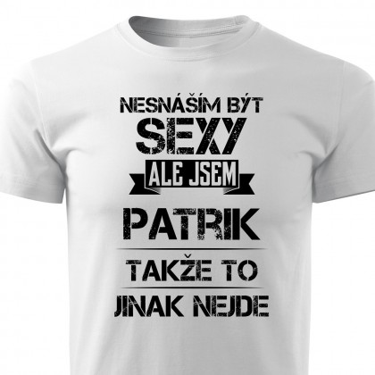 Nesnáším být sexy ale jsem Patrik