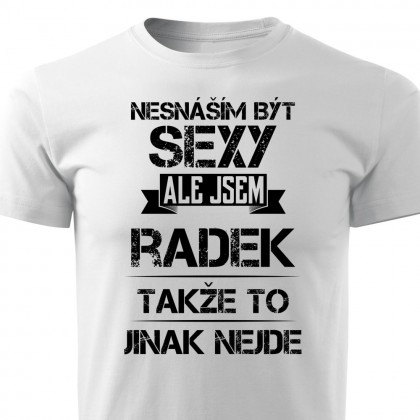 Nesnáším být sexy ale jsem Radek