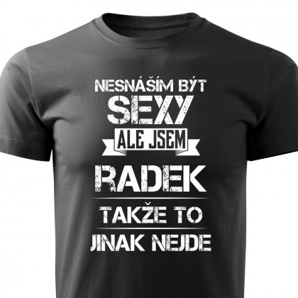 Nesnáším být sexy ale jsem Radek